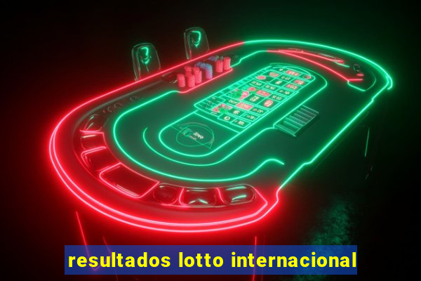 resultados lotto internacional