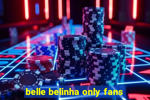 belle belinha only fans