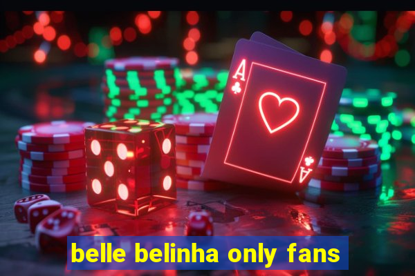 belle belinha only fans