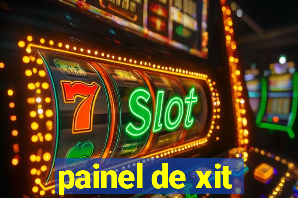 painel de xit