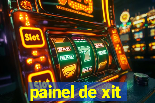 painel de xit