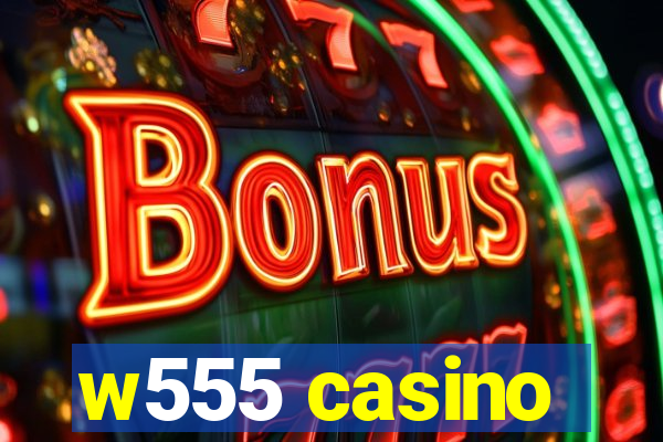 w555 casino