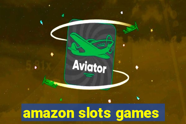 amazon slots games