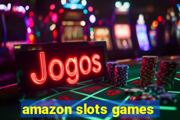 amazon slots games