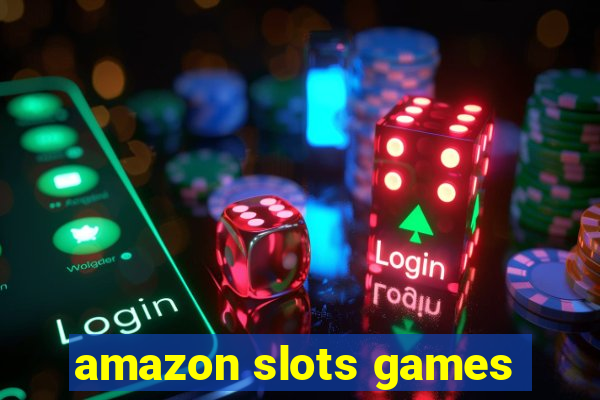 amazon slots games