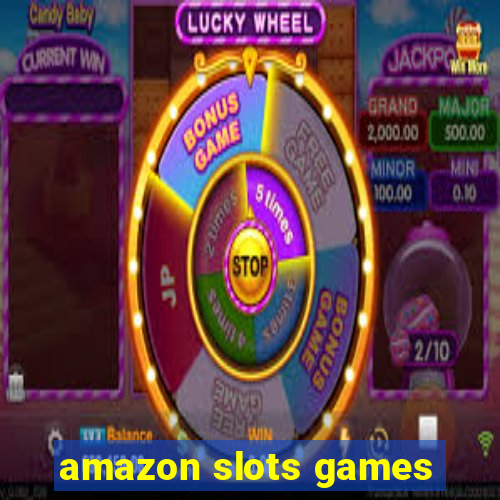 amazon slots games