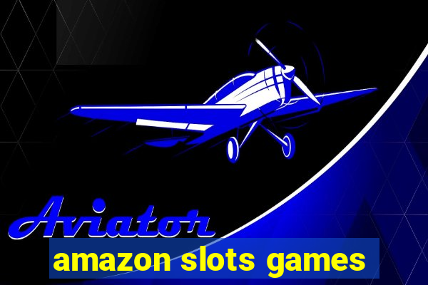 amazon slots games