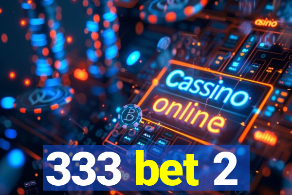 333 bet 2