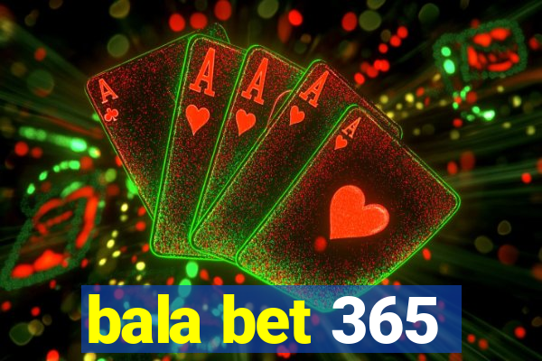 bala bet 365