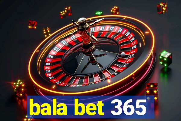 bala bet 365