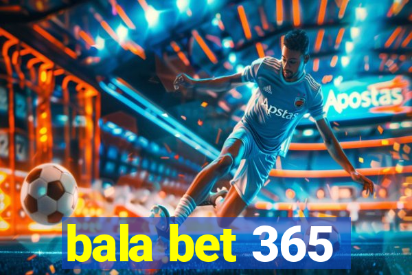 bala bet 365