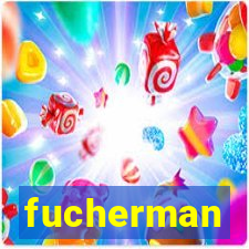 fucherman