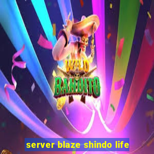 server blaze shindo life