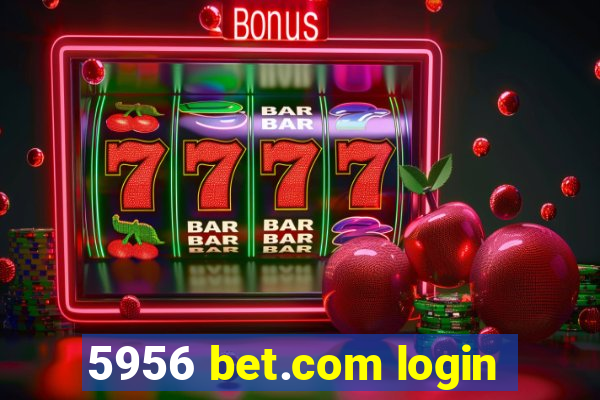 5956 bet.com login