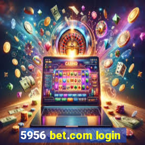 5956 bet.com login