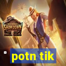 potn tik