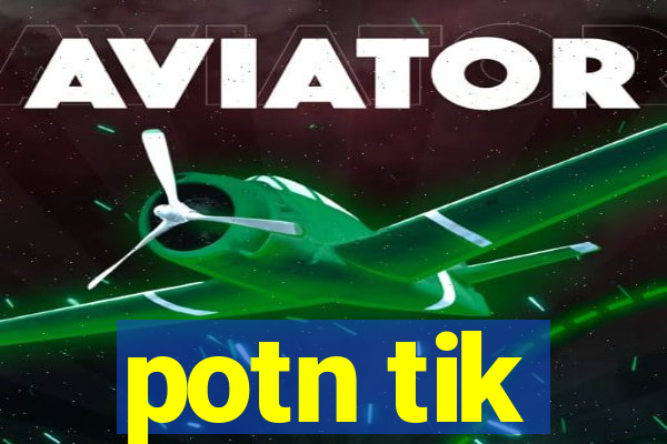 potn tik