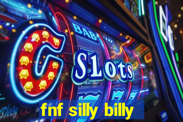 fnf silly billy