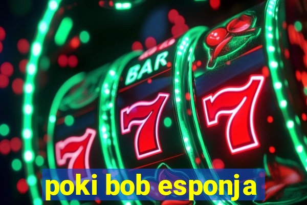 poki bob esponja