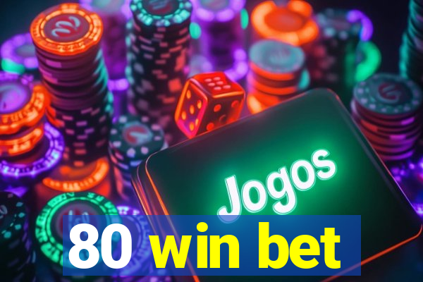 80 win bet