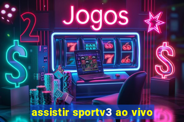 assistir sportv3 ao vivo