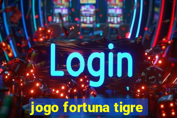 jogo fortuna tigre