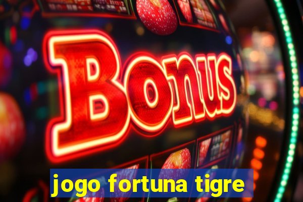 jogo fortuna tigre