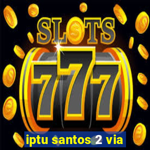 iptu santos 2 via