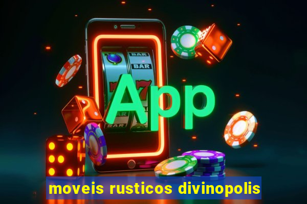 moveis rusticos divinopolis