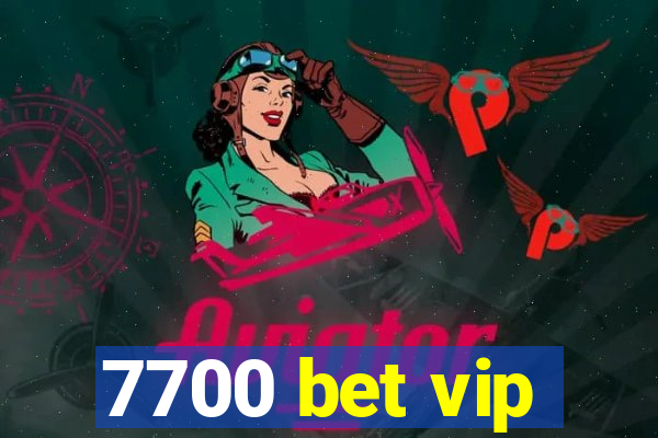 7700 bet vip