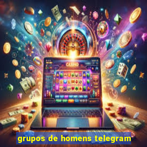 grupos de homens telegram