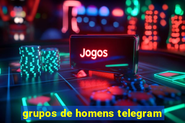 grupos de homens telegram