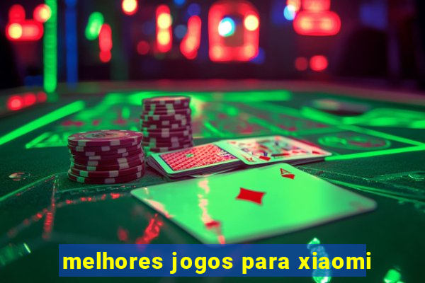 melhores jogos para xiaomi