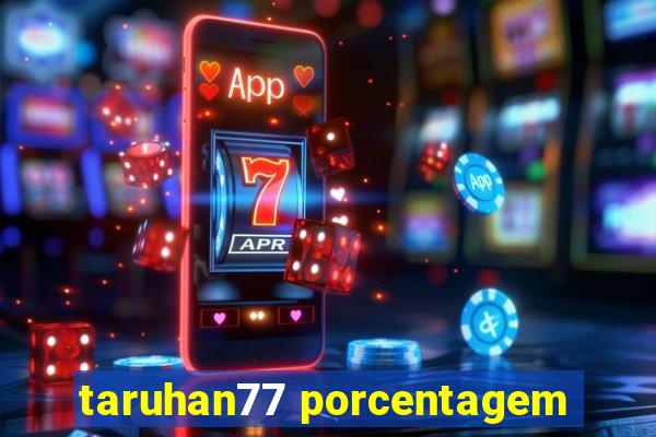 taruhan77 porcentagem