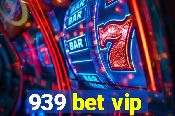 939 bet vip