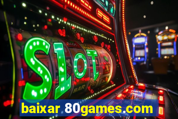 baixar 80games.com