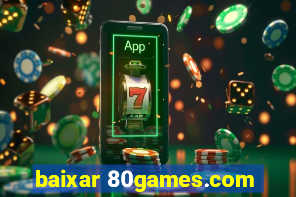 baixar 80games.com