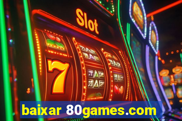 baixar 80games.com