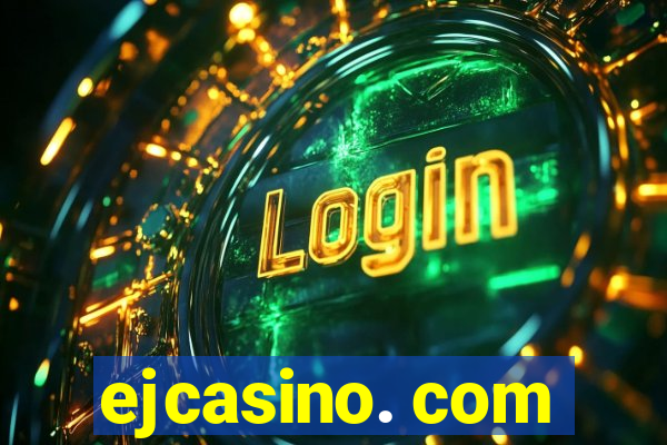 ejcasino. com