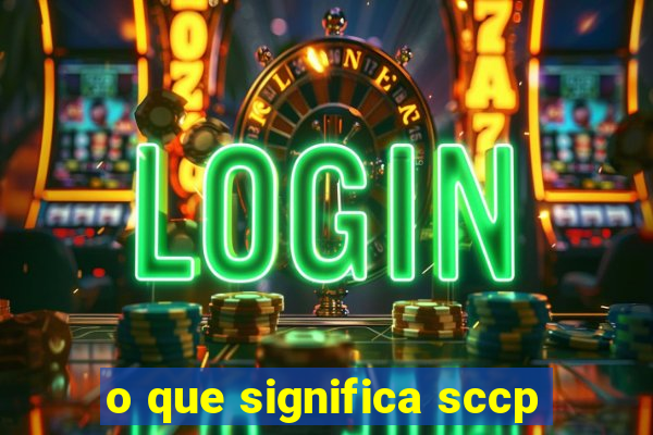 o que significa sccp