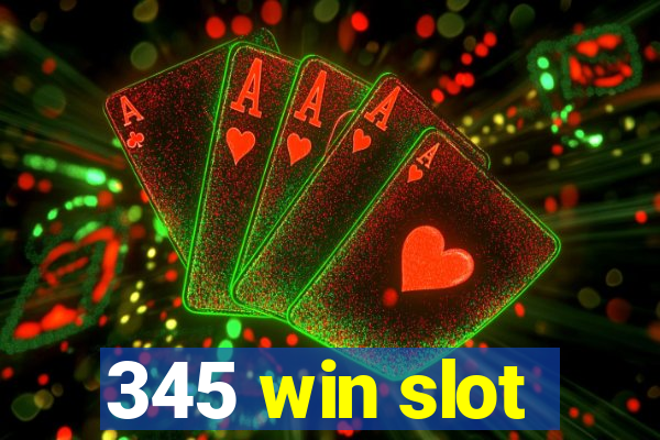 345 win slot