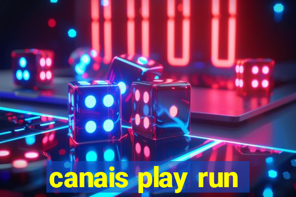 canais play run