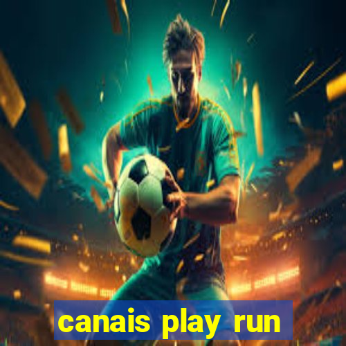 canais play run