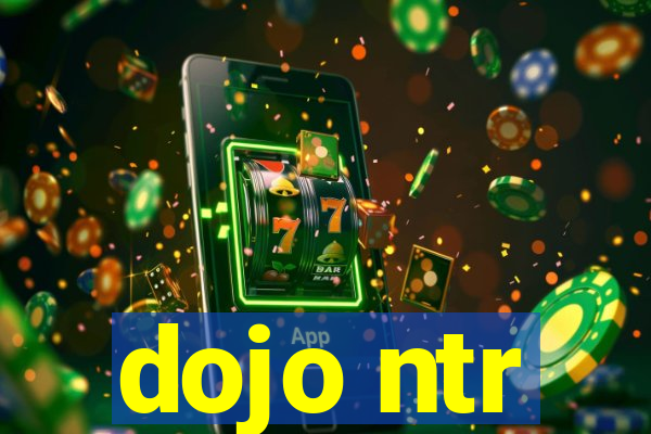 dojo ntr