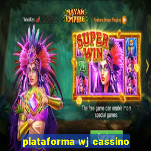 plataforma wj cassino