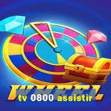 tv 0800 assistir