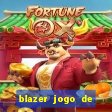 blazer jogo de ganhar dinheiro