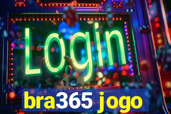 bra365 jogo