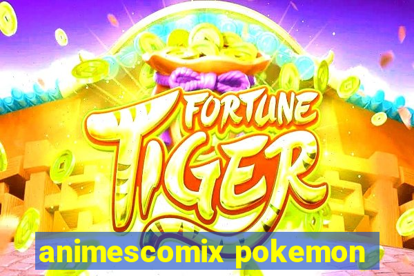 animescomix pokemon