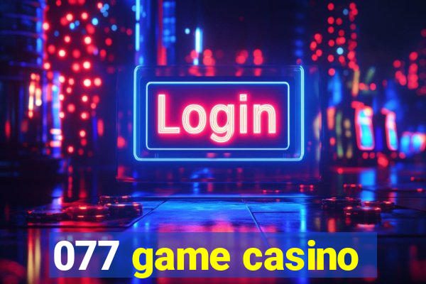 077 game casino